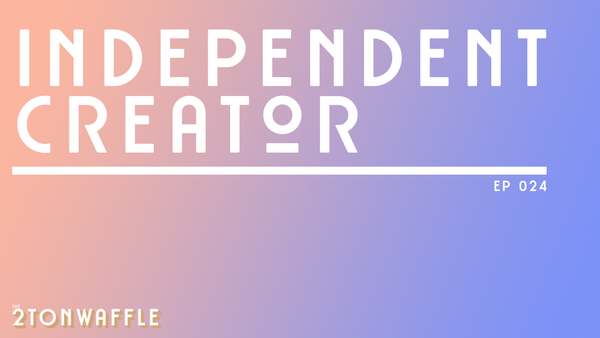 Podcast artwork for "Independent Creator" episode 024 by 2TonWaffle, featuring gradient background from peach to blue colors.